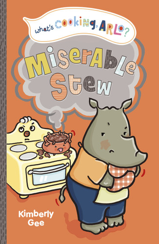 Miserable Stew (What's Cooking, Arlo?) book cover by Kimberly Gee