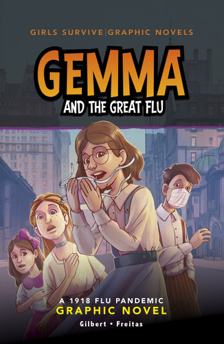 Gemma and the Great Flu: A 1918 Flu Pandemic Graphic Novel (Girls Survive Graphic Novels) book cover by Julie Gilbert