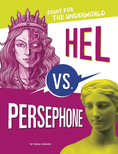 Hel vs. Persephone: Fight for the Underworld (Mythology Matchups) book cover by Lydia Lukidis