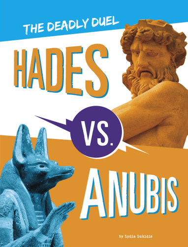 Hades vs. Anubis: The Deadly Duel (Mythology Matchups) book cover by Lydia Lukidis