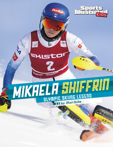 Mikaela Shiffrin: Olympic Skiing Legend (Sports Illustrated Kids Stars of Sports) book cover by Mari Bolte