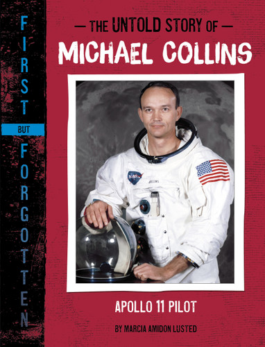 The Untold Story of Michael Collins: Apollo 11 Pilot (First but Forgotten) book cover by Marcia Amidon Lusted