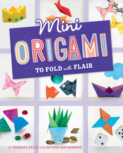 Mini Origami to Fold with Flair (Mini Makers) book cover by Rebecca Amundson, Ruthie Van Oosbree