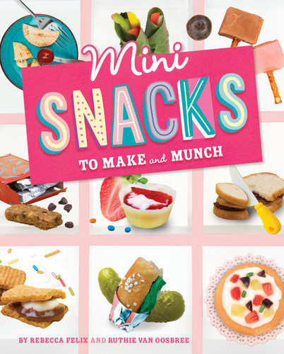 Mini Snacks to Make and Munch (Mini Makers) book cover by Rebecca Amundson, Ruthie Van Oosbree