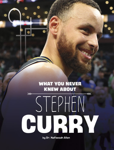 What You Never Knew About Stephen Curry (Spark: Behind the Scenes Biographies) book cover by Nafeesah Allen