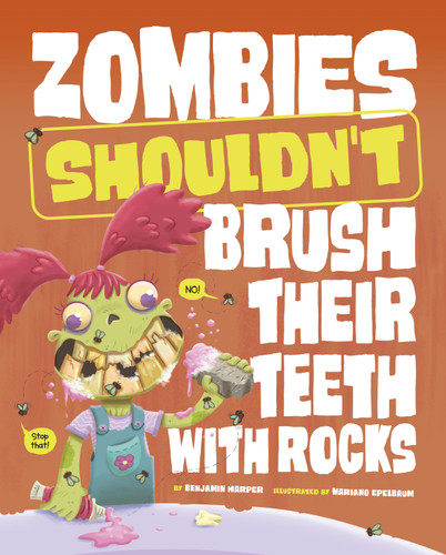 Zombies Shouldn't Brush Their Teeth with Rocks (The Care and Keeping of Zombies) book cover by Benjamin Harper