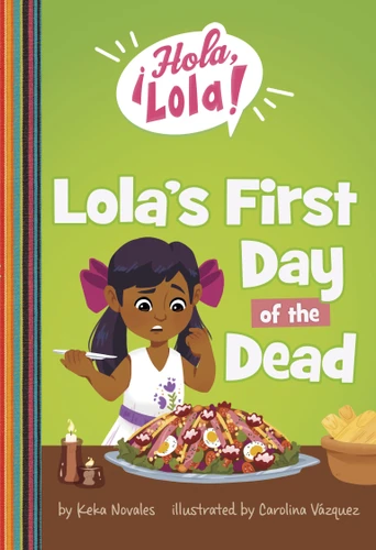 Lola's First Day of the Dead (¡Hola, Lola!) book cover by Keka Novales