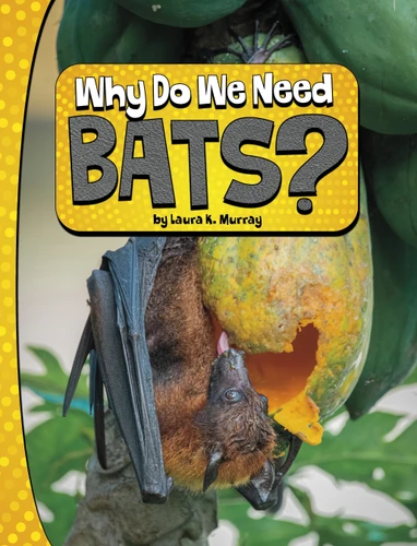Why Do We Need Bats? (Nature We Need) book cover by Laura K. Murray