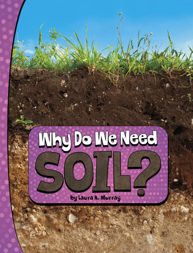 Why Do We Need Soil? (Nature We Need) book cover by Laura K. Murray