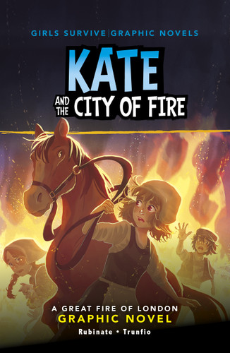 Kate and the City of Fire: A Great Fire of London Graphic Novel (Girls Survive Graphic Novels) book cover by Amy Rubinate