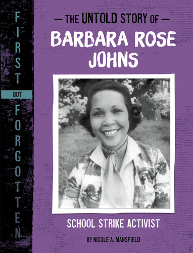 The Untold Story of Barbara Rose Johns: School Strike Activist (First but Forgotten) book cover by Nicole A. Mansfield