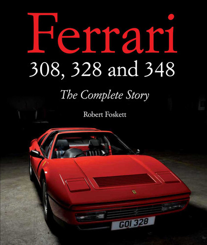 Ferrari 308, 328 and 348: The Complete Story book cover by Robert Foskett