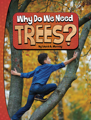 Why Do We Need Trees? (Nature We Need) book cover by Laura K. Murray