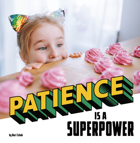 Patience Is a Superpower (Real-Life Superpowers) book cover by Mari Schuh