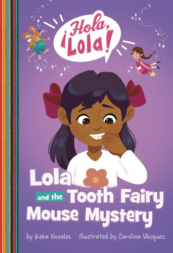 Lola and the Tooth Fairy Mouse Mystery (¡Hola, Lola!) book cover by Keka Novales