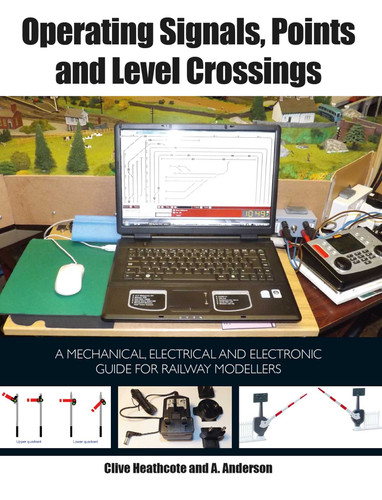 Operating Signals, Points and Level Crossings: A Mechanical, Electrical and Electronic Guide for Railway Modellers book cover by Wayne Anderson, Clive Heathcote