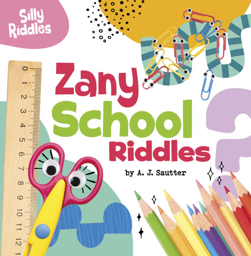 Zany School Riddles (Silly Riddles) book cover by A. J. Sautter