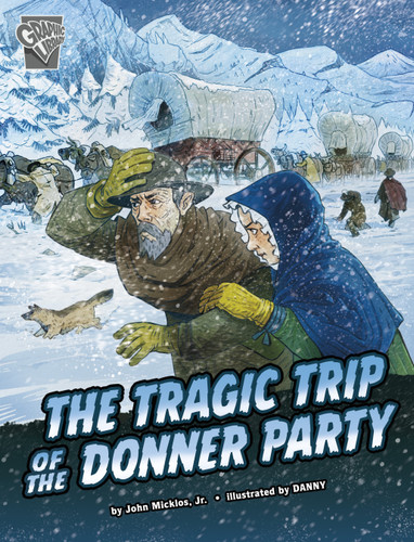 The Tragic Trip of the Donner Party (Deadly Expeditions) book cover by John Micklos Jr.