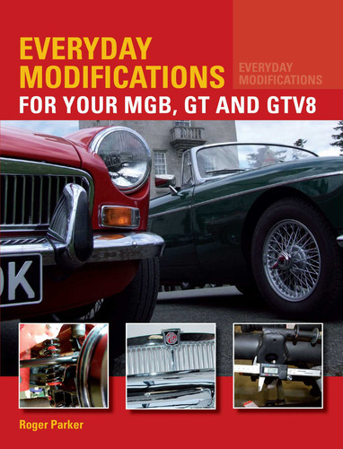 Everyday Modifications For Your MGB, GT and GTV8: How to Make your Classic Car Easier to Live With and Enjoy book cover by Steve Parker
