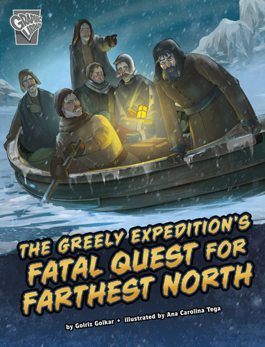 The Greely Expedition's Fatal Quest for Farthest North (Deadly Expeditions) book cover by Golriz Golkar