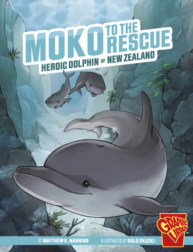 Moko to the Rescue: Heroic Dolphin of New Zealand (Heroic Animals) book cover by Matthew K. Manning
