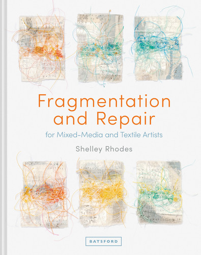 Fragmentation and Repair: For Mixed-Media And Textile Artists book cover by Shelley Rhodes