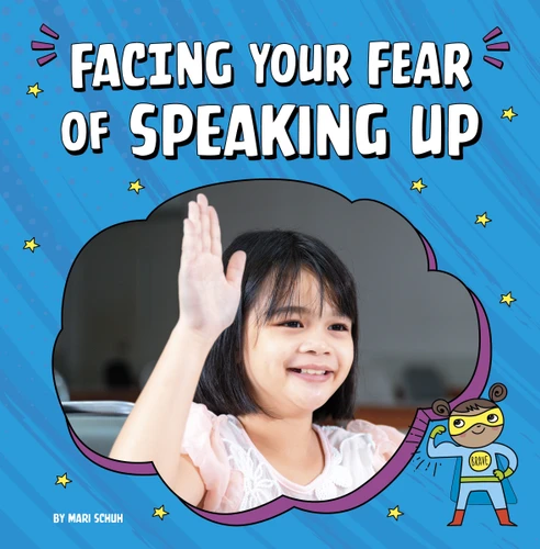 Facing Your Fear of Speaking Up (Facing Your Fears) book cover by Mari Schuh
