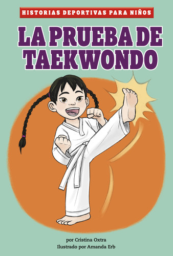 La prueba de taekwondo (Tae Kwon Do Test) (Historias deportivas para niños (Kids' Sports Stories)) book cover by Cristina Oxtra