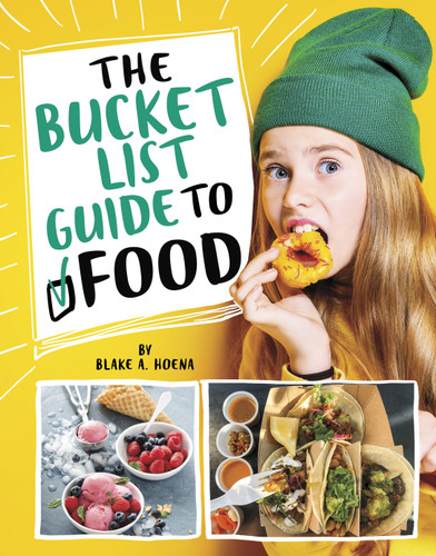 The Bucket List Guide to Food (Spark: The Bucket List Guide to Life) book cover by Blake A. Hoena