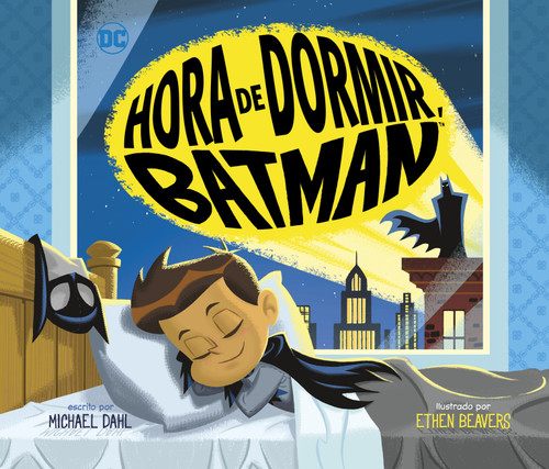 Hora de dormir, Batman (Bedtime for Batman) (Superhéroes de DC (DC Super Heroes)) book cover by Michael Dahl