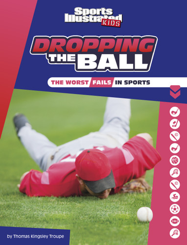 Dropping the Ball: The Worst Fails in Sports (Sports Illustrated Kids Heroes and Heartbreakers) book cover by Thomas Kingsley Troupe