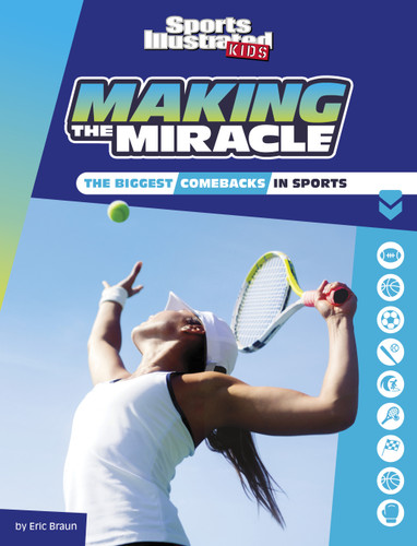 Making the Miracle: The Biggest Comebacks in Sports (Sports Illustrated Kids Heroes and Heartbreakers) book cover by Eric Braun