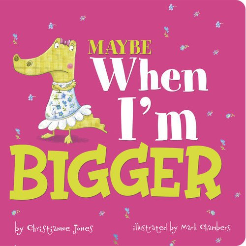 Maybe When I'm Bigger (Little Boost) book cover by Christianne Jones