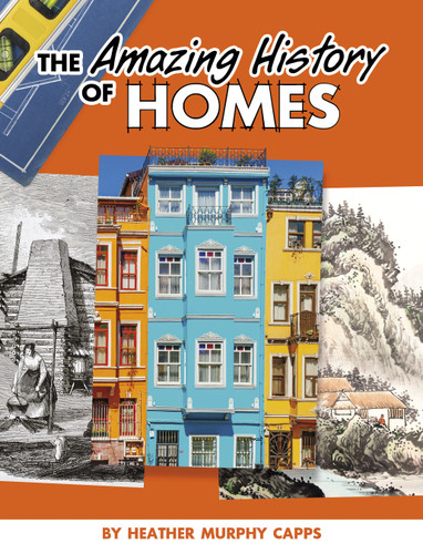 The Amazing History of Homes (Spark: Amazing Histories) book cover by Heather Murphy Capps
