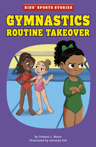 Gymnastics Routine Takeover (Kids' Sports Stories) book cover by Dionna L. Mann