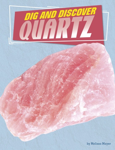 Dig and Discover Quartz (Rock Your World) book cover by Melissa Mayer