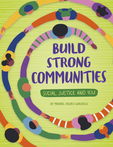 Build Strong Communities (Social Justice and You) book cover by Maribel Valdez Gonzalez