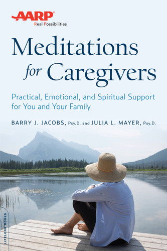 AARP Meditations for Caregivers: Practical, Emotional, and Spiritual Support for You and Your Family book cover by Barry J. Jacobs, Julia L. Mayer