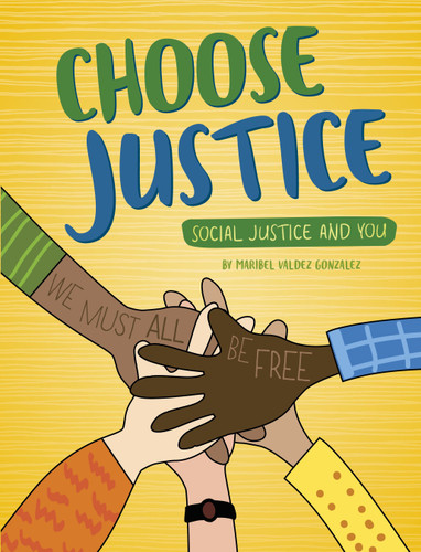 Choose Justice (Social Justice and You) book cover by Maribel Valdez Gonzalez