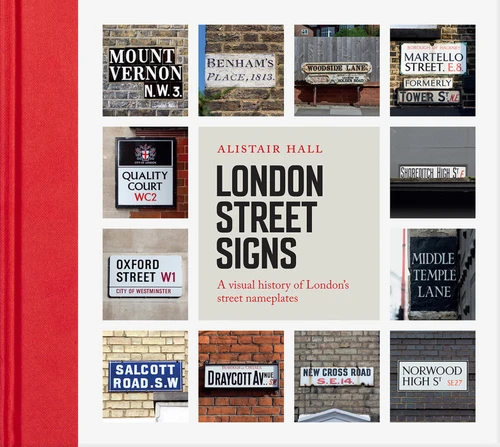 London Street Signs: A Visual History Of London'S Street Nameplates book cover by Alistair Hall