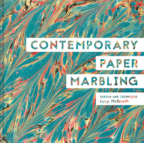 Contemporary Paper Marbling: Design and Technique book cover by Lucy McGrath
