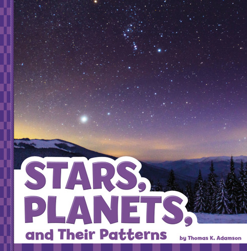 Stars, Planets, and Their Patterns (Patterns in the Sky) book cover by Thomas K. Adamson