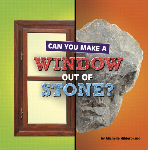 Can You Make a Window Out of Stone? (Material Choices) book cover by Michelle Hilderbrand