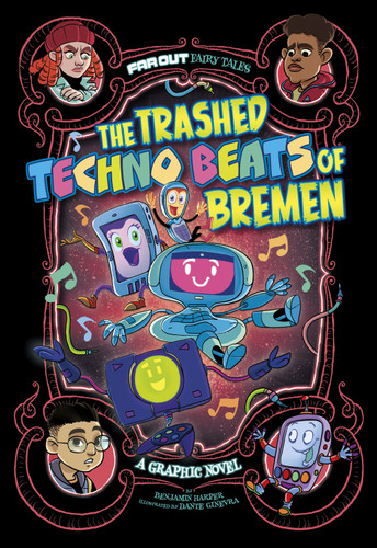 The Trashed Techno Beats of Bremen: A Graphic Novel (Far Out Fairy Tales) book cover by Benjamin Harper