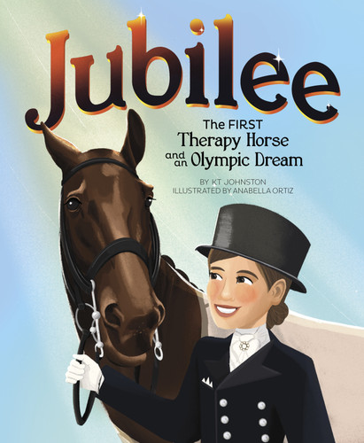 Jubilee: The First Therapy Horse and an Olympic Dream book cover by KT Johnston