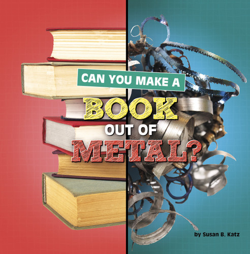 Can You Make a Book Out of Metal? (Material Choices) book cover by Susan B. Katz