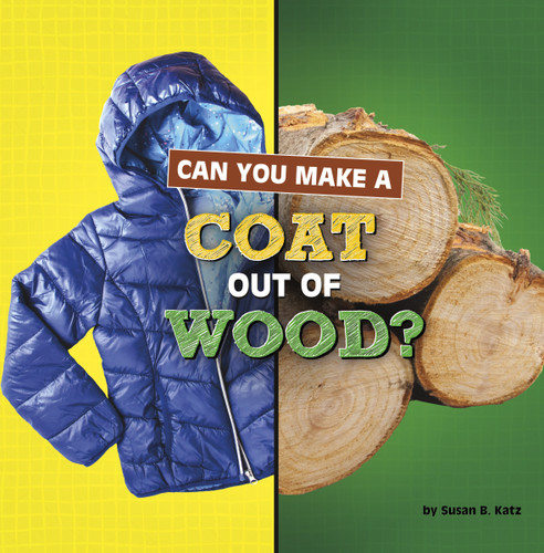 Can You Make a Coat Out of Wood? (Material Choices) book cover by Susan B. Katz