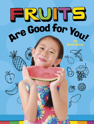 Fruits Are Good for You! (Healthy Foods) book cover by Gloria Koster
