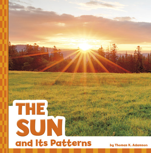 The Sun and Its Patterns (Patterns in the Sky) book cover by Thomas K. Adamson