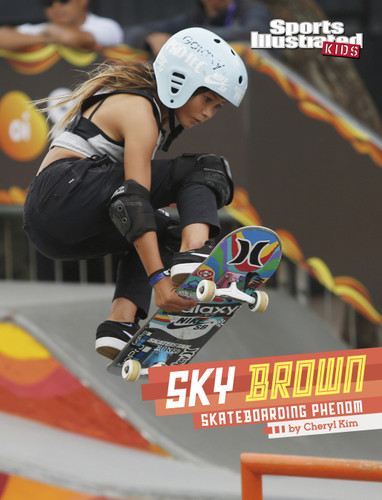 Sky Brown: Skateboarding Phenom (Sports Illustrated Kids Stars of Sports) book cover by Cheryl Kim